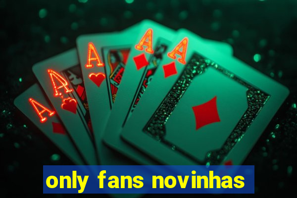 only fans novinhas